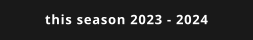 this season 2023 - 2024