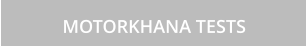 MOTORKHANA TESTS