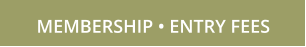 MEMBERSHIP • ENTRY FEES