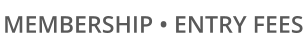 MEMBERSHIP • ENTRY FEES